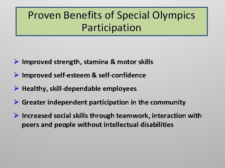 Proven Benefits of Special Olympics Participation Ø Improved strength, stamina & motor skills Ø