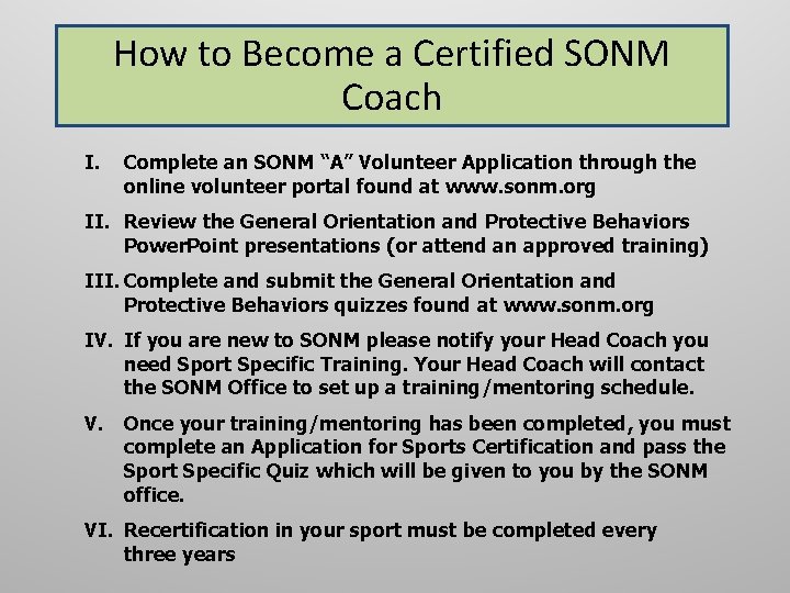 How to Become a Certified SONM Coach I. Complete an SONM “A” Volunteer Application