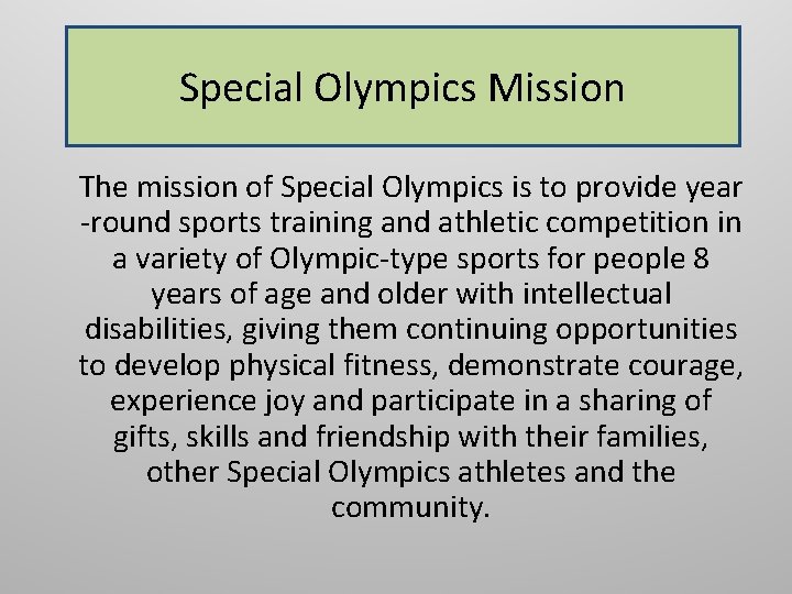 Special Olympics Mission The mission of Special Olympics is to provide year -round sports