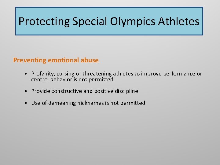 Protecting Special Olympics Athletes Preventing emotional abuse • Profanity, cursing or threatening athletes to