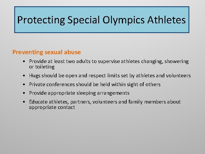 Protecting Special Olympics Athletes Preventing sexual abuse • Provide at least two adults to