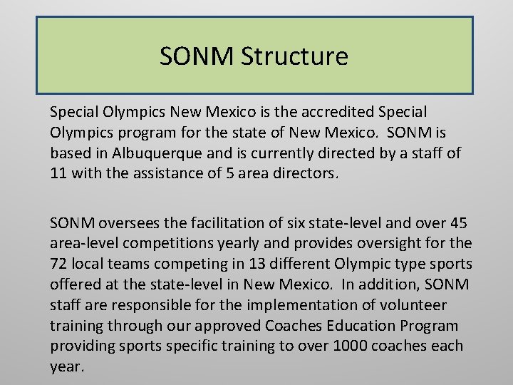 SONM Structure Special Olympics New Mexico is the accredited Special Olympics program for the