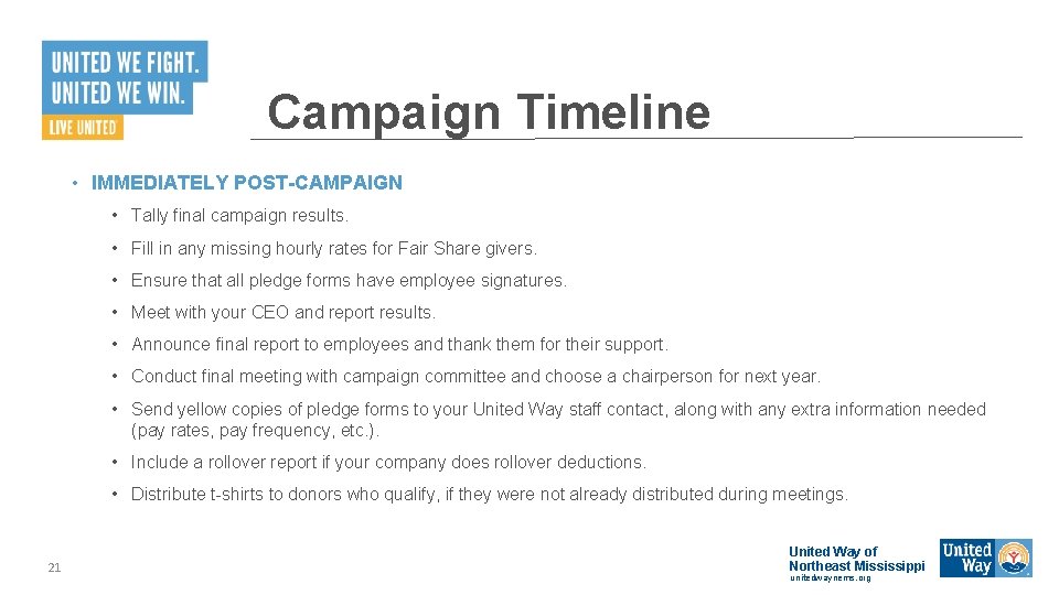 Campaign Timeline • IMMEDIATELY POST-CAMPAIGN • Tally final campaign results. • Fill in any Campaign Timeline • IMMEDIATELY POST-CAMPAIGN • Tally final campaign results. • Fill in any