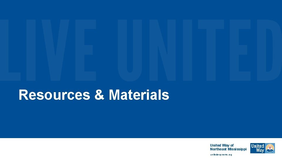 Resources & Materials United Way of Northeast Mississippi unitedwaynems. org Resources & Materials United Way of Northeast Mississippi unitedwaynems. org