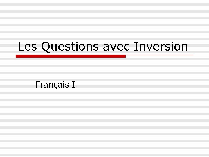 Les Questions avec Inversion Français I 