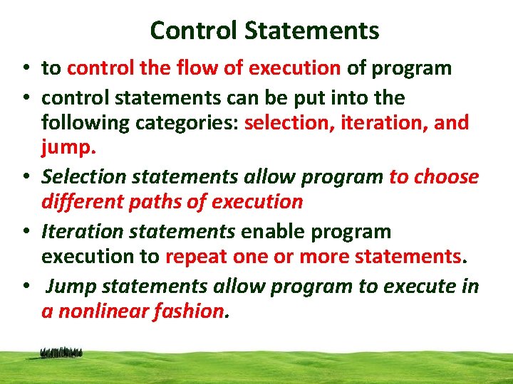 Control Statements • to control the flow of execution of program • control statements