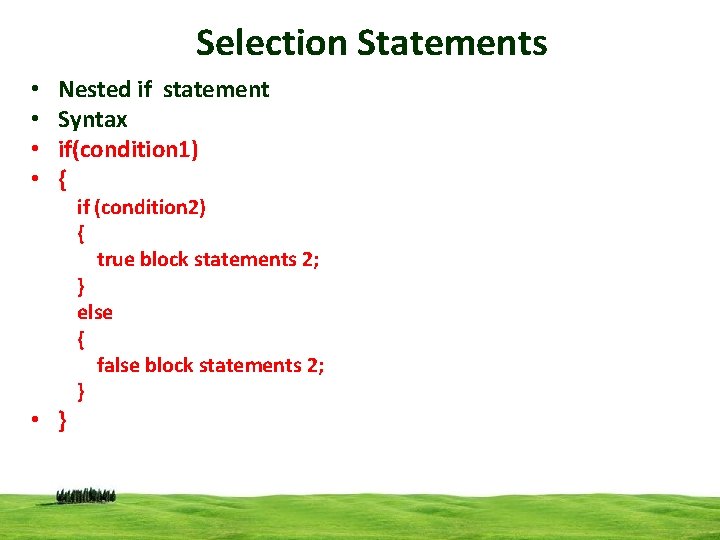 Selection Statements • • Nested if statement Syntax if(condition 1) { • } if