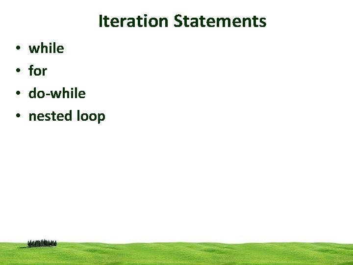 Iteration Statements • • while for do-while nested loop CSI 3125, Preliminaries, page 8