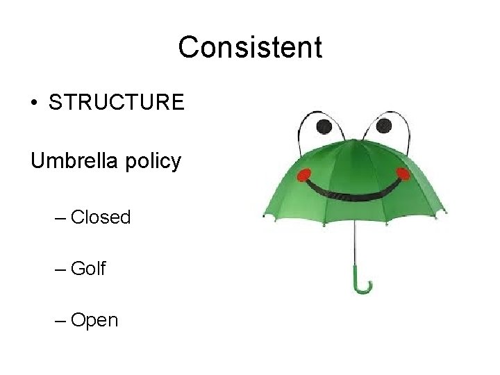 Consistent • STRUCTURE Umbrella policy – Closed – Golf – Open 