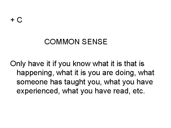 +C COMMON SENSE Only have it if you know what it is that is