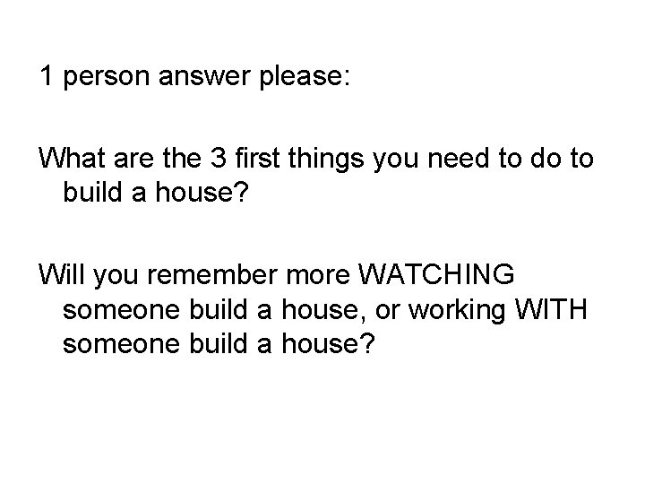 1 person answer please: What are the 3 first things you need to do