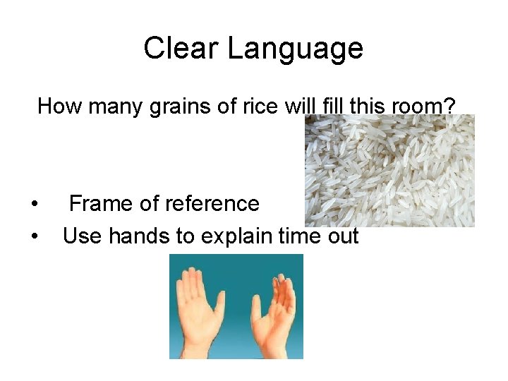 Clear Language How many grains of rice will fill this room? • • Frame