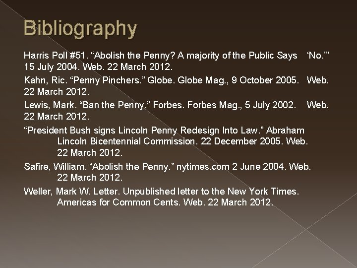 Bibliography Harris Poll #51. “Abolish the Penny? A majority of the Public Says ‘No.