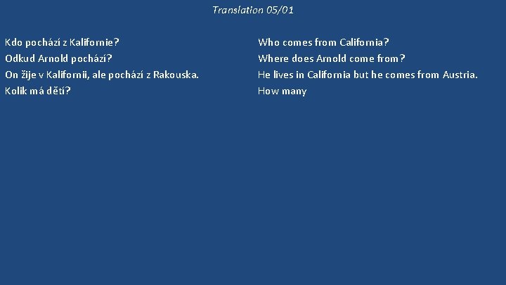 Translation 05/01 Kdo pochází z Kalifornie? Odkud Arnold pochází? On žije v Kalifornii, ale