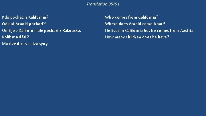 Translation 05/01 Kdo pochází z Kalifornie? Odkud Arnold pochází? On žije v Kalifornii, ale