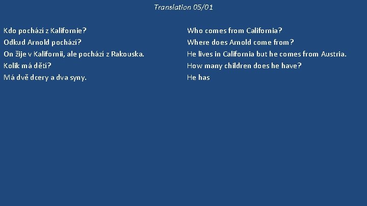 Translation 05/01 Kdo pochází z Kalifornie? Odkud Arnold pochází? On žije v Kalifornii, ale