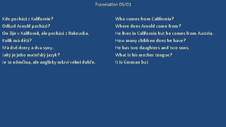 Translation 05/01 Kdo pochází z Kalifornie? Odkud Arnold pochází? On žije v Kalifornii, ale