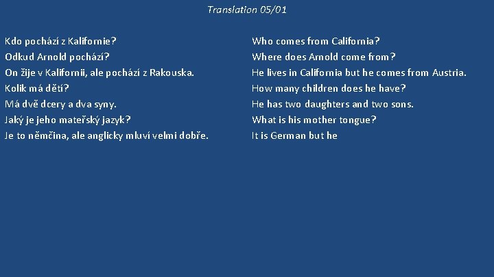 Translation 05/01 Kdo pochází z Kalifornie? Odkud Arnold pochází? On žije v Kalifornii, ale