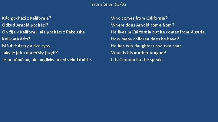 Translation 05/01 Kdo pochází z Kalifornie? Odkud Arnold pochází? On žije v Kalifornii, ale