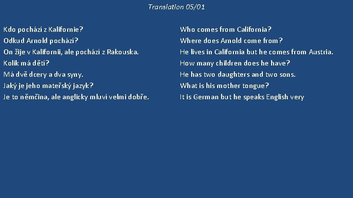 Translation 05/01 Kdo pochází z Kalifornie? Odkud Arnold pochází? On žije v Kalifornii, ale