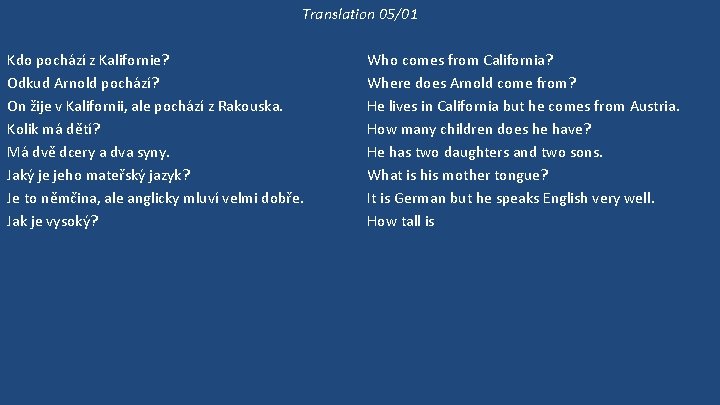 Translation 05/01 Kdo pochází z Kalifornie? Odkud Arnold pochází? On žije v Kalifornii, ale