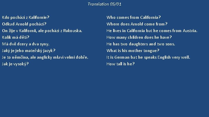 Translation 05/01 Kdo pochází z Kalifornie? Odkud Arnold pochází? On žije v Kalifornii, ale