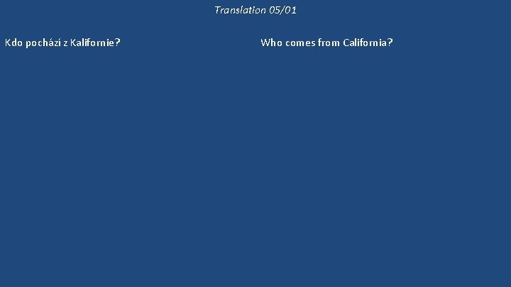 Translation 05/01 Kdo pochází z Kalifornie? Odkud Arnold pochází? On žije v Kalifornii, ale