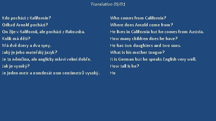 Translation 05/01 Kdo pochází z Kalifornie? Odkud Arnold pochází? On žije v Kalifornii, ale