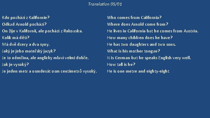 Translation 05/01 Kdo pochází z Kalifornie? Odkud Arnold pochází? On žije v Kalifornii, ale