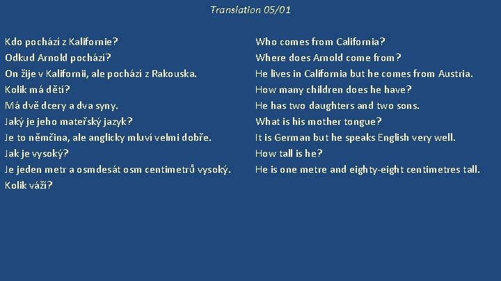 Translation 05/01 Kdo pochází z Kalifornie? Odkud Arnold pochází? On žije v Kalifornii, ale