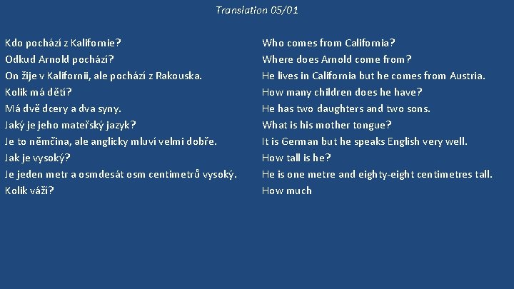 Translation 05/01 Kdo pochází z Kalifornie? Odkud Arnold pochází? On žije v Kalifornii, ale