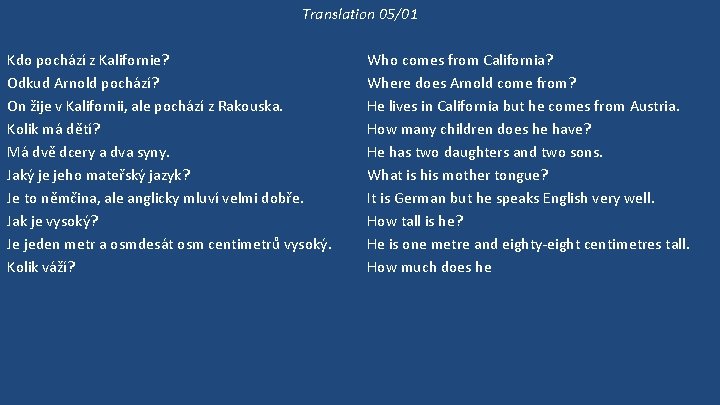 Translation 05/01 Kdo pochází z Kalifornie? Odkud Arnold pochází? On žije v Kalifornii, ale