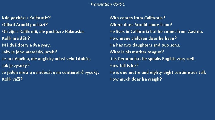 Translation 05/01 Kdo pochází z Kalifornie? Odkud Arnold pochází? On žije v Kalifornii, ale