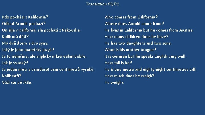 Translation 05/01 Kdo pochází z Kalifornie? Odkud Arnold pochází? On žije v Kalifornii, ale