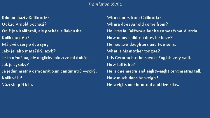 Translation 05/01 Kdo pochází z Kalifornie? Odkud Arnold pochází? On žije v Kalifornii, ale