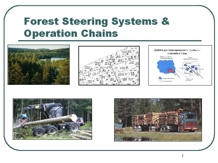 Forest Steering Systems & Operation Chains 1 