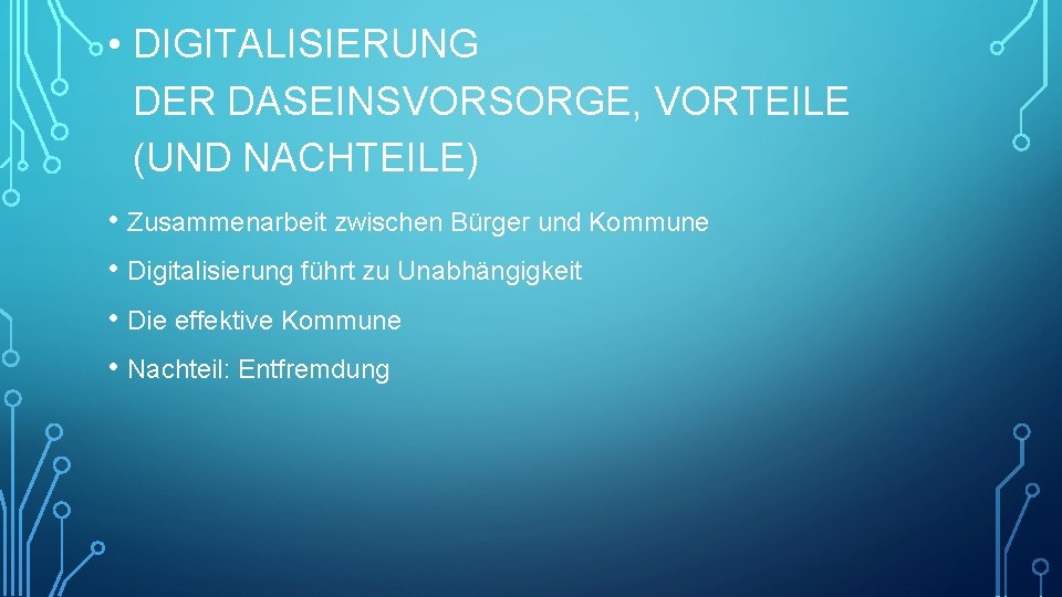  • DIGITALISIERUNG DER DASEINSVORSORGE, VORTEILE (UND NACHTEILE) • Zusammenarbeit zwischen Bürger und Kommune