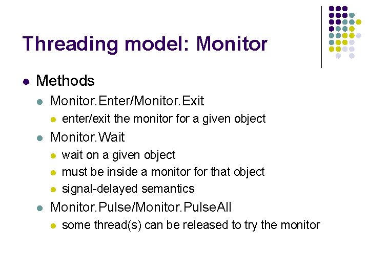 Threading model: Monitor l Methods l Monitor. Enter/Monitor. Exit l l Monitor. Wait l