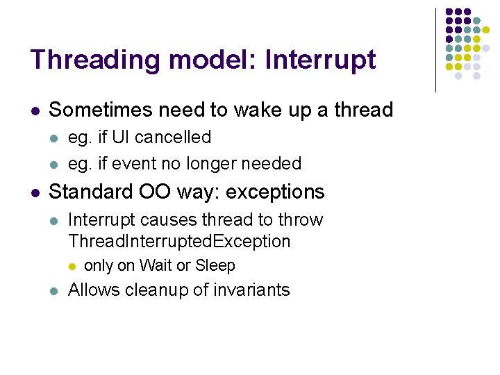 Threading model: Interrupt l Sometimes need to wake up a thread l l l