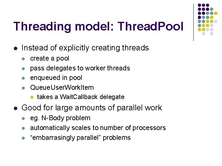 Threading model: Thread. Pool l Instead of explicitly creating threads l l l create