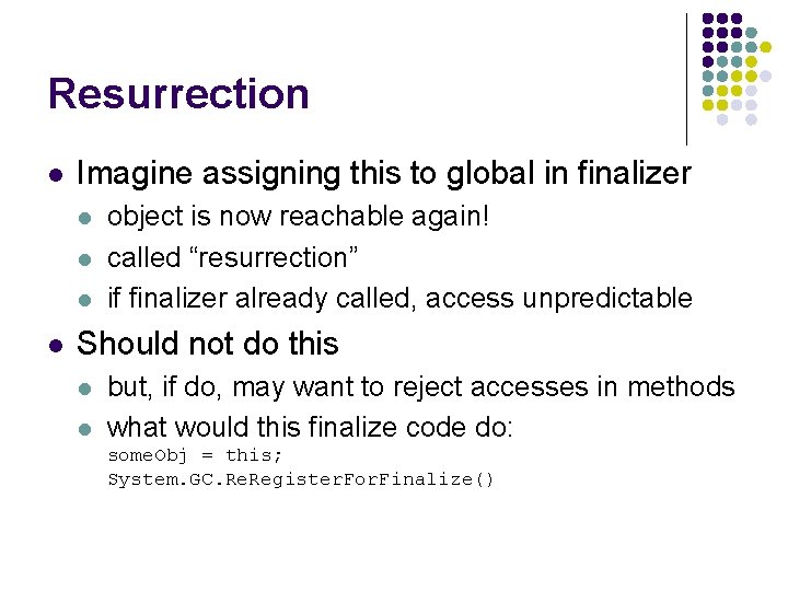 Resurrection l Imagine assigning this to global in finalizer l l object is now