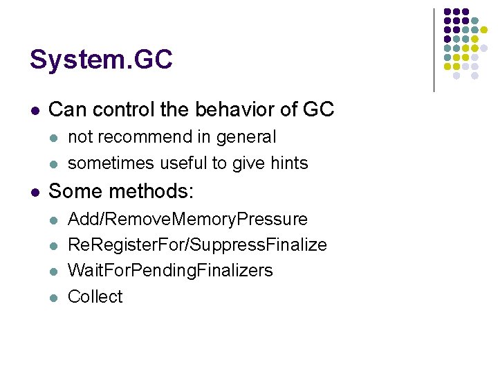 System. GC l Can control the behavior of GC l l l not recommend
