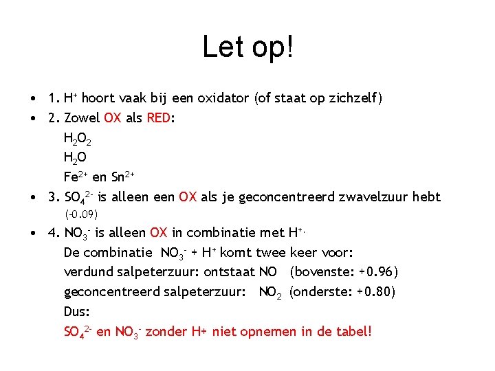 Let op! • 1. H+ hoort vaak bij een oxidator (of staat op zichzelf)