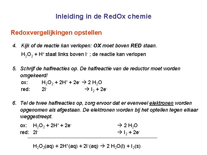 Inleiding in de Red. Ox chemie Redoxvergelijkingen opstellen 4. Kijk of de reactie kan