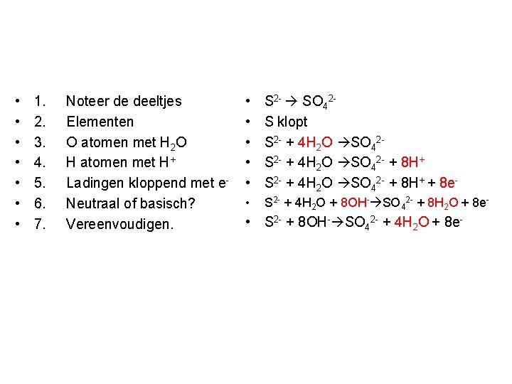  • • 1. 2. 3. 4. 5. 6. 7. Noteer de deeltjes Elementen