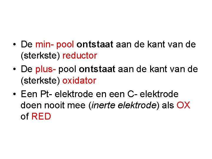  • De min- pool ontstaat aan de kant van de (sterkste) reductor •