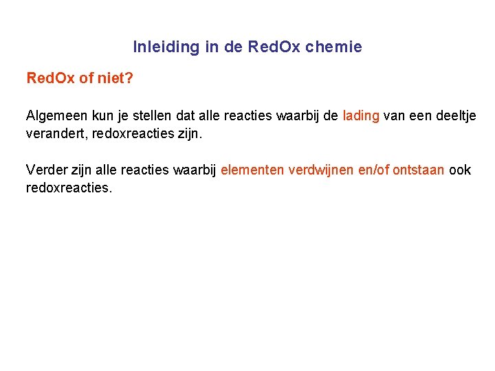 Inleiding in de Red. Ox chemie Red. Ox of niet? Algemeen kun je stellen