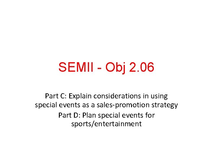 SEMII - Obj 2. 06 Part C: Explain considerations in using special events as