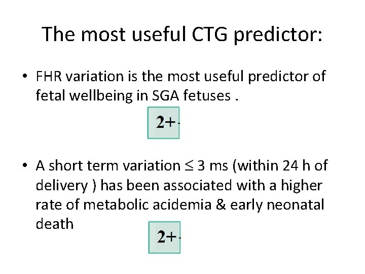 The most useful CTG predictor: • FHR variation is the most useful predictor of