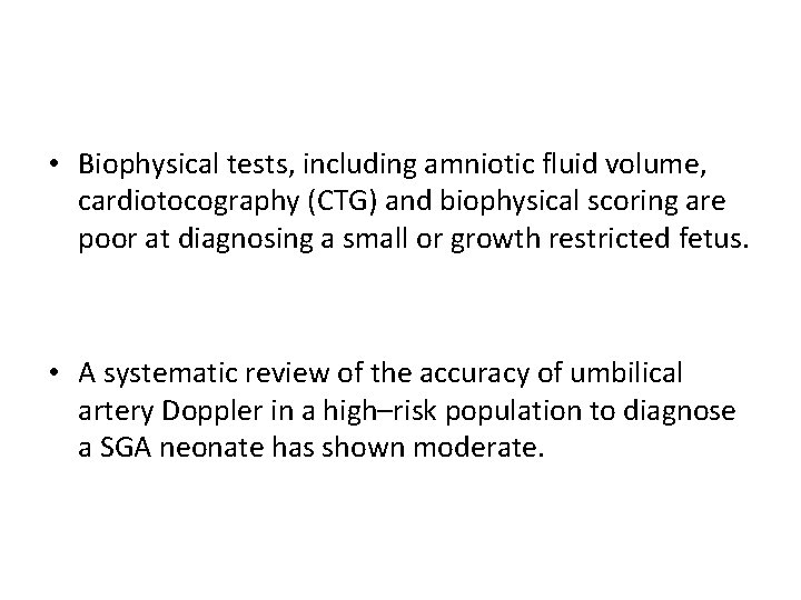  • Biophysical tests, including amniotic fluid volume, cardiotocography (CTG) and biophysical scoring are